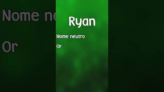 RYAN  SIGNIFICADO E ORIGEM DO NOME SHORTS [upl. by Cogan]