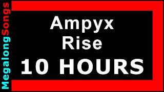 Ampyx  Rise 🔴 10 HOUR LOOP ✔️ [upl. by Arted261]