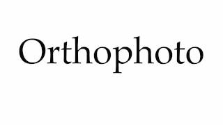 How to Pronounce Orthophoto [upl. by Zeke294]