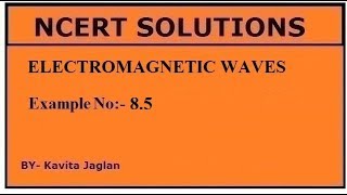 NCERT SOLUTIONS CHAPTER8 EXAMPLE No 85 ELECTROMAGNETIC WAVES CLASS 12 PHYSICS [upl. by Ahsinnek]