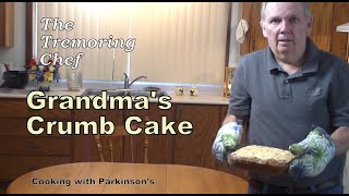 Grandmas Crumb Cake  cooking with Parkinsons [upl. by Eneloc]