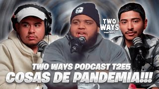 COSAS QUE NOS PASARON EN PANDEMIA TwoWaysPodcast T2E5 [upl. by Aiveneg315]