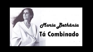 Maria Bethânia Tá Combinado [upl. by Cirdor742]