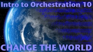 Intro to Orchestration Part 10 Change the World [upl. by Grubman]