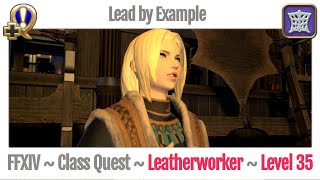 FFXIV Leatherworker Class Quest Level 35  A Realm Reborn  Lead by Example [upl. by Judenberg]