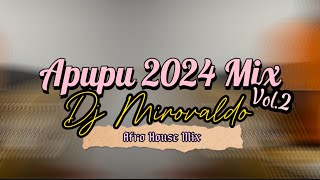 Apupu 2024 Mix Vol2  Dj Mirovaldo [upl. by Bucky]