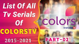 List Of All COLORS TV Serials 2015 To 2021  Part 2 [upl. by Gisella]