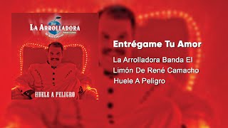 La Arrolladora Banda El Limón De René Camacho  Entrégame Tu Amor Audio [upl. by Nitnert]