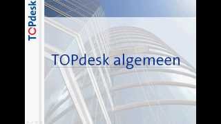 11  TOPdesk  Inleiding TOPdesk algemeen [upl. by Alleynad]