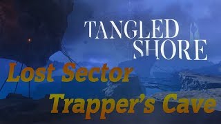 Tangled Shore  Lost Sector  Trappers Cave [upl. by Flatto801]