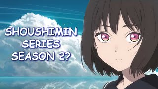 Shoushimin Series Season 2 amp Potential Release Date [upl. by Hackathorn169]