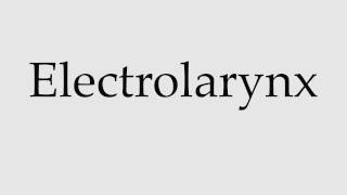 How to Pronounce Electrolarynx [upl. by Healion]