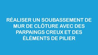 Réaliser un soubassement de mur de clôture avec des parpaings creux et des éléments de pilier [upl. by Hertzfeld]