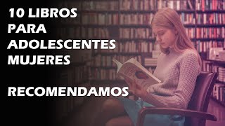 10 LIBROS PARA ADOLESCENTES MUJERES RECOMENDACIONES [upl. by Naux906]