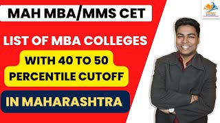 MAH MBA  MMS CET LIST OF THE MBA COLLEGE WITH 40 TO 50 PERCENTILE CUT OFF IN MAHARASHTRA [upl. by Gilly338]