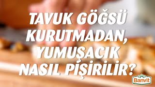 Tavuk Göğsü Kurutmadan Yumuşacık Nasıl Pişirilir BanvitseTamam Banvit [upl. by Terr]