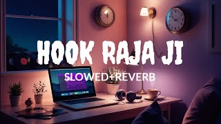 Hook Raja Ji SlowedReverb  Arvind Akela Kallu  Nisha Dubey  Lofi  Lyrics [upl. by Lomax]