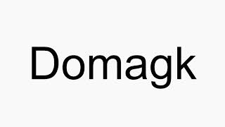 How to pronounce Domagk [upl. by Engleman170]