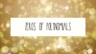 Zeros of Polynomials [upl. by Eerihs]