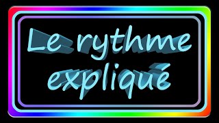 Le rythme expliqué [upl. by Cordelia]