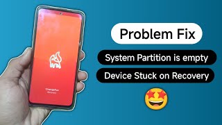 Problem Fix  System Partition is empty and Device Stuck On Custom Recovery [upl. by Atiker619]