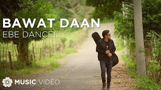 Ebe Dancel  Bawat Daan Official Music Video [upl. by Jaquelyn]