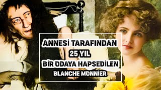 Annesi Tarafından 25 Yıl Boyunca Bir Odaya Kilitlenen Blanche Monnier [upl. by Adnilam513]