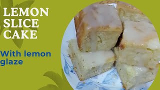 Lemon 🍋 slice cake  with lemon glaze  quick and easy recipe by chef moona [upl. by Deutsch102]