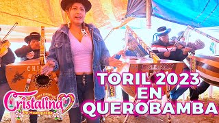 Toril en QUEROBAMBA 2023 Cristalina de Huanquispa Alacrán de Sucre 🎻🎵 [upl. by Nnave]