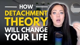 What is DETACHMENT THEORY and How Will It Revolutionize Your Love Life [upl. by Chemash]