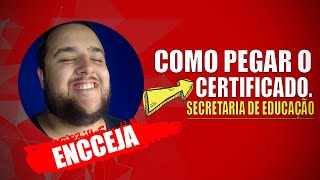 Como pegar o CERTIFICADO do ENCCEJA na SECRETÁRIA ESTADUAL DE EDUCAÇÃO  Passo a passo [upl. by Oicnanev915]