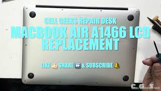 LCD Replacement of MacBook Air A1466 EMC 2925 DIY  Cell Geeks Repair Desk [upl. by Ecidnarb]