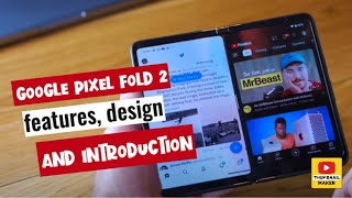 Google Pixel Fold 2 features design and introduction [upl. by Ynaitirb]