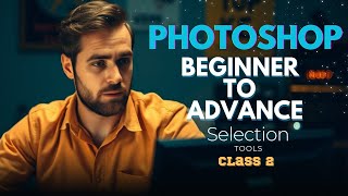 Photoshop for Beginners Class 02Selection toolsPhotoshop Tutorial PixelPhotoshop [upl. by Komsa334]