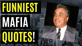 FUNNY Mafia QUOTES  John GOTTI Bobby MANNA Tommy BILOTTI Jerry ANGIULO amp other MOBSTERS [upl. by Hubble68]