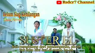 Belum Siap Kehilangan Lirik OST Suster EL  SCTV  Steven Pasaribu [upl. by Mojgan]