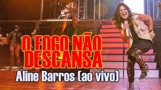 O Fogo Não Descansa  Aline Barros ao vivo Turnê Graça [upl. by Norm]