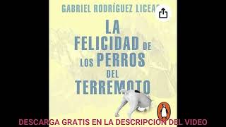 La felicidad de los perros del terremotoaudiolibroGabriel Rodríguez Liceaga [upl. by Yadroc]