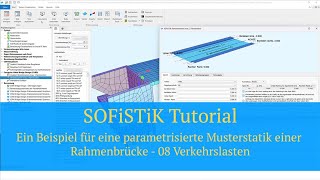 SOFiSTiK Tutorial  Beispiel für eine parametr Musterstatik einer Rahmenbrücke  08 Verkehrslasten [upl. by Caty]