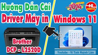 Hướng dẫn cài đặt driver máy in brother DCPL2520D Cho Windows 11  Vi Tính Huỳnh Lâm [upl. by Oralee]