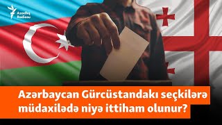 Bakı Gürcüstanda seçkilərə müdaxilədə ittiham edilir “Azərbaycan mənəvi dəstək verdi” [upl. by Ahsirek]