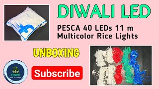 Diwali LED  PESCA 40 LEDs 11 m Multicolor Rice Lights Unboxing [upl. by Ilrak149]