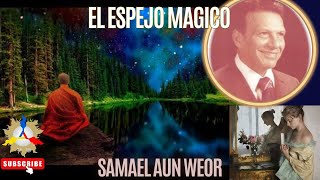 EL ESPEJO MAGICO  Samael Aun Weor [upl. by Rotman]