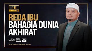 Ceramah Penuh  Reda Ibu Bahagia Dunia Akhirat  Ustaz Wadi Annuar [upl. by Redliw13]