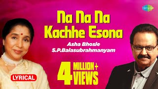 Na Na Na Kachhe Esona Lyrical Video  না না না কাছে এসোনা  Asha Bhosle  SPBalasubrahmanyam [upl. by Adamski114]