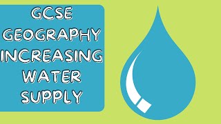 Increasing water supply  AQA GCSE GEOGRAPHY [upl. by Weinhardt694]