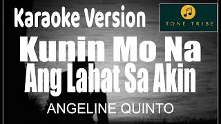 Kunin Mo Na Ang Lahat Sa Akin  Angeline Quinto Karaoke [upl. by Eidas]