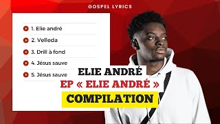 Elie André  EP quotElie Andréquot Compilation [upl. by Mariken]