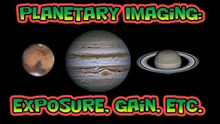 Planetary Imaging  Exposure Gain Etc [upl. by Aniz704]