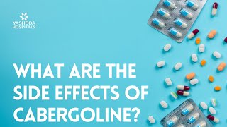 What are the side effects of Cabergoline [upl. by Briano]